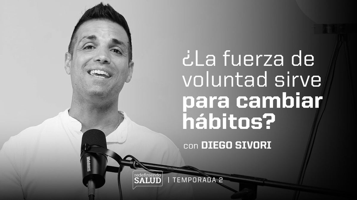 Diego Sivori: ¿La fuerza de voluntad sirve para cambiar hábitos?